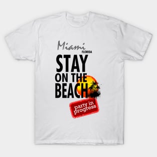 Stay On The Beach, Miami T-Shirt